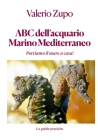 ABC dell' acquario marino mediterraneo: Portiamo il mare a casa By Valerio Zupo Cover Image