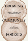 Growing Community Forests: Practice, Research, and Advocacy in Canada By Ryan Bullock (Editor), Gayle Broad (Editor), Lynn Palmer (Editor), Peggy Smith (Editor) Cover Image