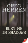 Bury Me in Shadows By Greg Herren Cover Image