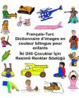 Français-Turc Dictionnaire d'images en couleur bilingue pour enfants Cover Image