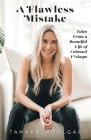 A Flawless Mistake: Tales From a Beautiful Life of Colossal F*ckups By Tamara Woolgar Cover Image
