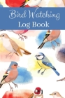 Bird Watching Log Book: Track your Sightings with this Bird Record Notebook + Table of Contents + Space for Sketch and Photos By Watching Birders Cover Image