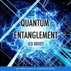 Quantum Entanglement (MIT Press Essential Knowledge) By Jed Brody, Jonathan Todd Ross (Read by) Cover Image