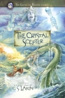 The Crystal Scepter: Volume 5 (Gates of Heaven #5) By C. S. Lakin Cover Image