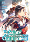 The Saint's Magic Power is Omnipotent (Manga) Vol. 7 By Yuka Tachibana, Fujiazuki (Illustrator), Yasuyuki Syuri (Contributions by) Cover Image
