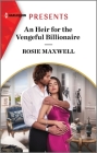 An Heir for the Vengeful Billionaire By Rosie Maxwell Cover Image
