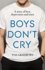 Boys Don't Cry: Why I hid my depression and why men need to talk about their mental health By Tim Grayburn Cover Image
