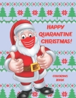 Happy Quarantine Christmas! Coloring Book: Lockdown Colouring Book For Kids To Have Fun Activity Gift For Christmas Family Time Cover Image