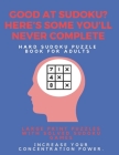 Good at Sudoku? Here's some you'll never complete - Hard Sudoku Puzzle Book for Adults: Large Print Puzzles with Solved Sudoku Games -: Fun & Fitness Cover Image