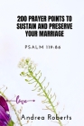 200 prayer points to sustain and preserve your marriage: Psalm 119:86 Cover Image