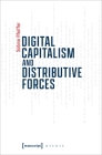 Digital Capitalism and Distributive Forces By Sabine Pfeiffer Cover Image