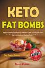 Keto Fat Bombs: Keto Pizza and Fat Snacks for Ketogenic, Paleo & Low-Carb Diets. Easy Low Carb Recipes for Healthy Eating to Lose Weig Cover Image