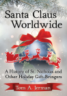 Santa Claus Worldwide: A History of St. Nicholas and Other Holiday Gift-Bringers By Tom A. Jerman Cover Image