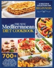The New Mediterranean Diet Cookbook: A Delicious Collection of Easy, Quick and Affordable Recipes to Help You Reset Your Metabolism and Change Your Ea Cover Image