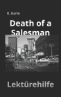 Death of a Salesman: Lektürehilfe und Lernhilfe in englischer Sprache zum Buch DEATH OF A SALESMAN von Arthur Miller By R. Karle Cover Image