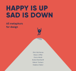 Happy is Up, Sad is Down: 65 Metaphors for Design By Jörn Hurtienne, Diana Löffler, Clara Hüsch, Daniel Reinhardt Cover Image