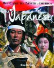 The Japanese (We Came to North America) By Greg Nickles Cover Image