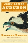 John James Audubon: The Making of an American By Richard Rhodes Cover Image