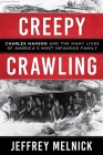 Creepy Crawling: Charles Manson and the Many Lives of America's Most Infamous Family By Jeffrey Melnick Cover Image