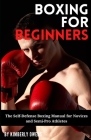 Boxing for Beginners: The Self-Defense Boxing Manual for Novices and Semi-Pro Athletes By Kimberly Owens Cover Image