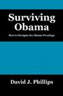 Surviving Obama: How to Navigate the Obama Wreckage By David J. Phillips Cover Image