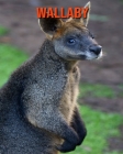 Wallaby: Learn About Wallaby and Enjoy Colorful Pictures By Matilda Leo Cover Image