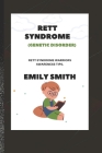 RETT SYNDROME (Genetic Disorder): Rett Syndrome Warriors Awareness Tips By Emily Smith Cover Image