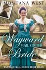 Wayward Mail Order Bride By Sky Holt (Editor), Mike Kazin (Photographer), Montana West Cover Image
