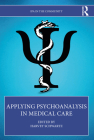 Applying Psychoanalysis in Medical Care By Harvey Schwartz (Editor) Cover Image