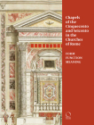Chapels of the Cinquecento and Seicento in the Churches of Rome: Form, Function, Meaning Cover Image