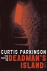 The Castle on Deadman's Island By Curtis Parkinson Cover Image