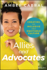 Allies and Advocates: Creating an Inclusive and Equitable Culture By Amber Cabral Cover Image