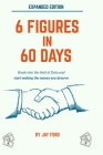 6 Figures in 60 Days: Break into the field of Data and start earning the money you deserve By Jay Ford Cover Image