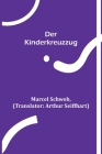 Der Kinderkreuzzug By Marcel Schwob, Arthur Seiffhart (Translator) Cover Image