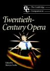 The Cambridge Companion to Twentieth-Century Opera (Cambridge Companions to Music) By Mervyn Cooke (Editor) Cover Image