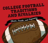 College Football Traditions and Rivalries: Chants, Pranks, and Pageantry By Morrow Gift Cover Image
