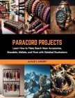 Paracord Projects: Learn How to Make Beach Wear Accessories, Bracelets, Wallets, and More with Detailed Illustrations Cover Image
