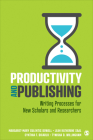 Productivity and Publishing: Writing Processes for New Scholars and Researchers By Margaret-Mary Sulentic Dowell, Leah Katherine Saal, Cynthia F. Dicarlo Cover Image