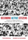 Becoming Active Citizens: Practices to Engage Students in Civic Education Across the Curriculum (an Innovative Resource Geared to Transform Civi By Tom Driscoll, Shawn W. McCusker Cover Image