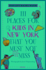 111 Places for Kids in New York That You Must Not Miss (Revised & Updated) By Evan Levy, Rachel Mazor, Joost Heijmenberg (Photographer) Cover Image