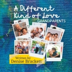 A Different Kind of Love: An Album showing the love of grandparents By Denise Brackett Cover Image