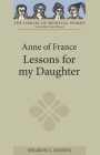 Anne of France: Lessons for My Daughter (Library of Medieval Women) By Sharon L. Jansen Cover Image