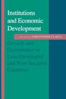 Institutions and Economic Development: Growth and Governance in Less-Developed and Post-Socialist Countries (Johns Hopkins Studies in Development) By Christopher Clague (Editor) Cover Image