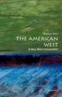 The American West: A Very Short Introduction (Very Short Introductions) By Stephen Aron Cover Image