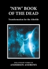 'New' Book of the Dead: Transformation for the Afterlife By Anderson Andrews Cover Image