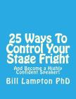 25 Ways To Control Your Stage Fright: And Become a Highly Confident Speaker! By Bill Lampton Phd Cover Image