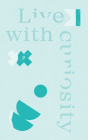 Live with Curiosity: Write Now Journal By Chelsea Bianchini (Illustrator) Cover Image