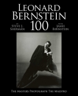 Leonard Bernstein 100: The Masters Photograph the Maestro By Jamie Bernstein (Editor), Steve J. Sherman (Editor) Cover Image