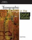 Typographic Design in the Digital Studio: Design Concepts (Graphic Design/Interactive Media) By David Amdur Cover Image