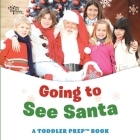Going to See Santa: A Toddler Prep Book By Readysetprep Cover Image